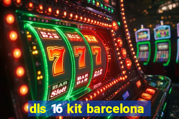 dls 16 kit barcelona